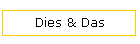 Dies & Das